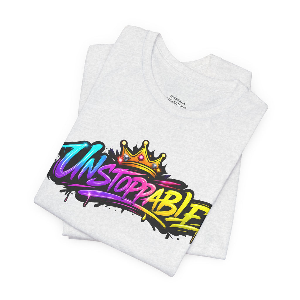 Unstoppable Graffiti Tee — Own & Rise Unisex Short Sleeve